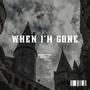 When Im Gone (feat. Curlz)