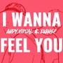 I Wanna Feel You