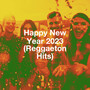 Happy New Year 2023 (Reggaeton Hits)