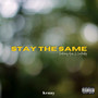 Stay The Same (Explicit)