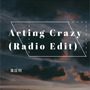 Acting Crazy (Radio Edit)