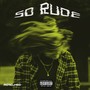 So Rude (Explicit)