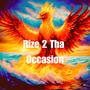 Rize 2 Tha Occasion (feat. Top Gunn)