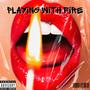 Playin With Fire (Explicit)