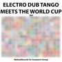 Electro Dub Tango Meets the World Cup