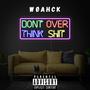 Don't Over Think **** (Explicit)