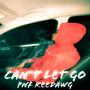 Can't Let Go (Explicit)