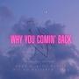 Why You Comin' Back (feat. Vastvik) [Explicit]