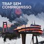 TRAP SEM COMPROMISSO (Live) [Explicit]