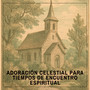 Adoración Celestial para Tiempos de Encuentro Espiritual