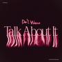 Don't Wanna Talk About It (Explicit)