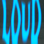 LOUD