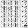KILL MY FEELINGS (Explicit)
