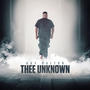 Thee Unknown (Explicit)