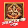 Shri Ganesh Chaturthi Special