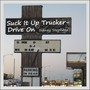 Suck It up Trucker-Drive On (Explicit)