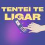 Tentei te Ligar (Edit) [Explicit]