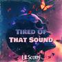 Tired of That Sound (Explicit)