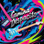 Camina Despacito