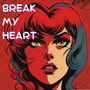 Break My Heart