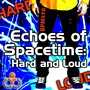 Echoes of Spacetime: Hard & Loud