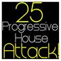 25 Progressive House Attack !