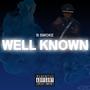 Well Known (feat. B Smoke) [Explicit]