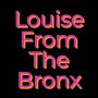 Louise From The Bronx