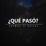 ¿Qué Pasó? (Explicit)