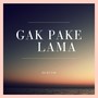 Gak Pake Lama
