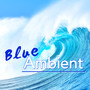 Blue Ambient - 20 Instrumental Background Songs