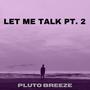 Let Me Talk, Pt. 2