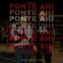 Ponte Ahi (Explicit)