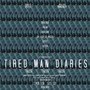 Tired Man Diaries (Explicit)