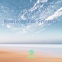 Remixes For Friends