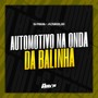 Automotivo na Onda da Balinha (Explicit)