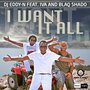 I Want It All (feat. Iva & Blaq Shado)