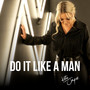 Do It Like A Man