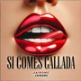 SI COMES CALLADA