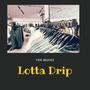 Lotta Drip (Explicit)
