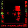 Mr. Problematic (feat. Kyral & Banko)