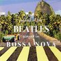 The Music of the Beatles Played in Bossa Nova