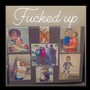 ****ed Up (Explicit)