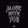 Alone With You (feat. Ess Dot) [Explicit]