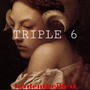 TRIPLE 6 (Explicit)