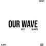 Our Wave (Slowed) [Explicit]