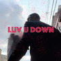 Luv U Down (Explicit)