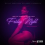 Friday Night (feat. De'marie King, GetItIndy & Goldie) [Explicit]