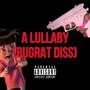 A Lullaby (Rugrat Diss) [Explicit]