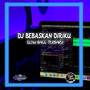 DJ bebaskan diriku